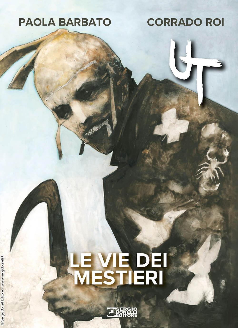 Sergio Bo<em></em>nelli Editore presents “UT. THE VIE DEI MESTIERI” by Paola Barbato and Corrado Roi
